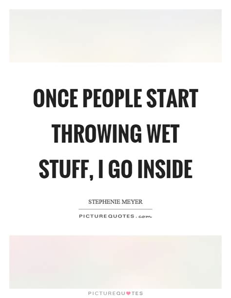 List 72 wise famous quotes about get wet: Wet Quotes | Wet Sayings | Wet Picture Quotes