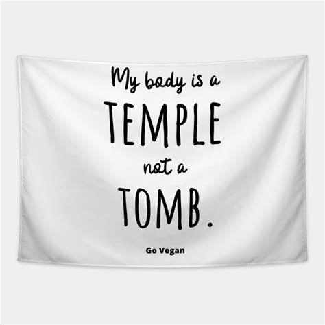 Body is a temple quotes for instagram plus a big list of quotes including the body is your temple. My Body is a Temple Not a Quote - Vegan Quotes - Tapisserie | TeePublic FR