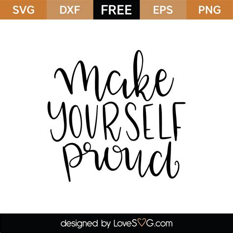 Svg, png, pdf, files for cutting machines such as cricut, silhouette, glowforge etc. Make Yourself Proud SVG Cut File - Lovesvg.com