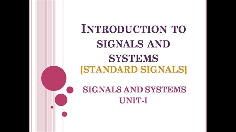 Everything we do as marketers is done. Introduction to signals and system & Standard signals ...