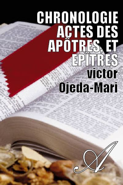 Actes en toute ecriture est inspirée de dieu et utile pag. Chronologie Actes des apôtres, et Epîtres (victor Ojeda ...