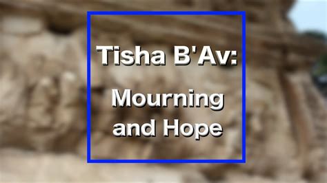 Tisha b'av is the ninth day of the jewish month of av, which usually falls in july or august in the western calendar. Tisha B'Av "Mourning and Hope" - YouTube