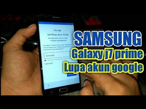 Alamat email ini sudah dikaitkan ke akun google. Samsung galaxy j7 prime lupa akun google setelah di reset ...