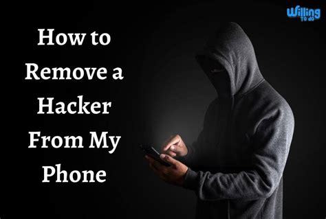 How to know if someone is hacking your phone. How to Remove a Hacker From my Phone - Willing To Do