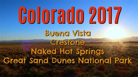 Alamosa — in the san luis valley, the great sand dunes national park is an amazing site to visit. Colorado 2017: Buena Vista, Crestone, Naked Hot Springs ...