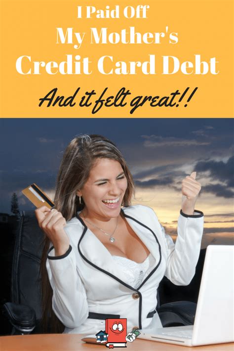 Paying off my credit card debt means not pouring money into a hole for the credit card companies to enjoy. I Paid Off My Mother's Credit Card Debt And It Felt Great!!