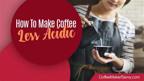 They offer up to a 70% reduction in acid compared to other brands. 7 Ways to Make Coffee Less Acidic