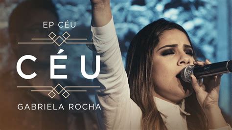 Maybe you would like to learn more about one of these? GABRIELA ROCHA - CÉU (CLIPE OFICIAL) | EP CÉU | Música de louvor, Música gospel, Musicas gospel ...