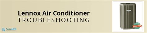 Lennox ® air conditioners are amongst the quietest and most energy efficient units on the market. Lennox Air Conditioner Troubleshooting - PartsAPS | HVAC ...