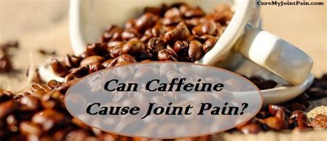 Adding more fiber to your diet. Can Caffeine Cause Joint Pain? The Good And The Bad - Cure My Joint Pain