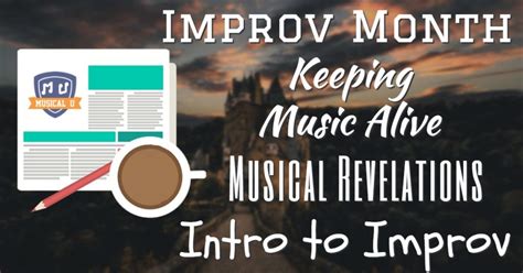 That is, it is to invent on the spot! Improv Month, Keeping Music Alive, Musical Revelations, and Intro to Improv | Musical U