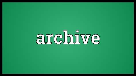 Archive archive meaning archived archive definition archive in malay archive of our own archive 3d archive meaning in malay archive chat means archive synonym archive adalah archive website archive foto di instagram archive web archive gmail. Archive Meaning - YouTube