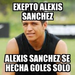 Leo messi salió a dar su rueda de prensa literalmente roto por la emoción. Meme Personalizado - exepto alexis sanchez alexis sanchez ...