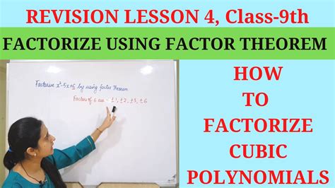 In our case, since we are factoring the cubic polynomial above, the. FACTORIZE USING FACTOR THEOREM || How to FACTORIZE CUBIC POLYNOMIALS || Revision Lesson, Class 9 ...