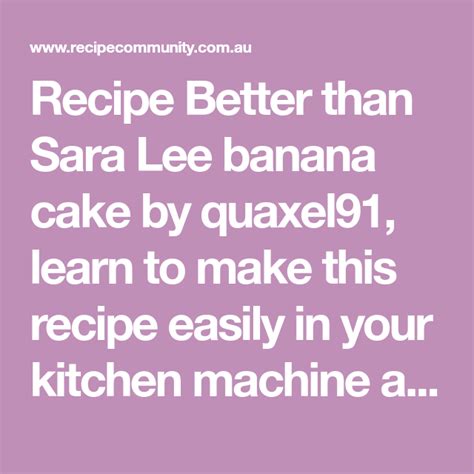 The miracle of the thermomix is not in the fact that it purees the heck out of your ingredients (it does, but not any better than a vitamix costing a quarter of the price), nor that it heats the food (so does a. Better than Sara Lee banana cake | Recipe | Banana cake ...