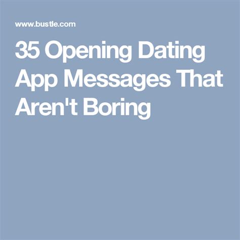 The study found that men are 98 per cent more likely to respond to assertive, invitational messages such as fancy grabbing a drink? over a bog standard. 35 Opening Dating App Messages That Aren't Boring | Dating ...