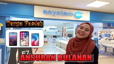 Jom pergi cawangan esystem di aeon ayer. Beli Telefon Pintar Secara Ansuran Bulanan? - YouTube