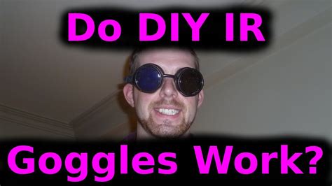 Well you're in luck, because here they come. Do DIY IR Goggles Really Work? - YouTube