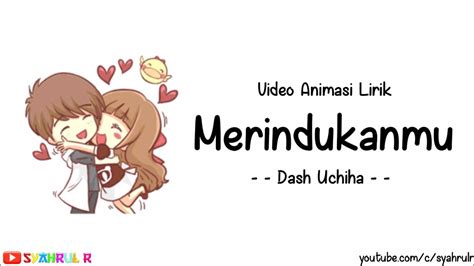 Lagu merindukanmu diciptakan kelompok anak muda yang berasal kota batam bernama dash uciha. Lirik Lagu Merindukanmu - Dash Uchiha | Versi Animasi ...