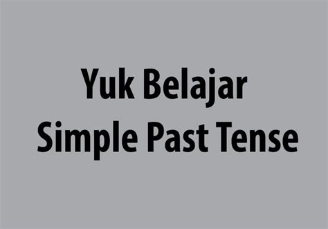 Pada simple past tense, waktu kejadian (yesterday, last two days, last year) atau periode waktunya (for two months, for a day, for an hour) dapat disebutkan secara spesifik. Simple Past Tense (Kalimat Masa Lampau) - Rumus, Soal dan ...