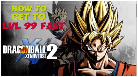 Maybe you would like to learn more about one of these? How To Get to Level 99 Fast! | Dragon Ball Xenoverse 2 - YouTube