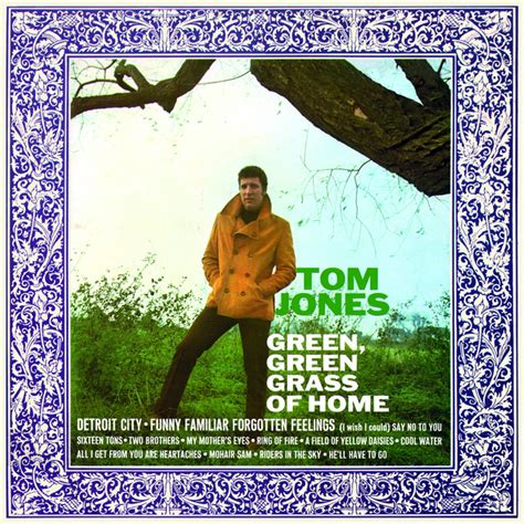 Feb 18, 2017 · sir thomas jones woodward, kbe (born 7 june 1940), best known by his stage name, tom jones, is a welsh pop singer particularly noted for his powerful voice. Green Green Grass Of Home - song by Tom Jones | Spotify