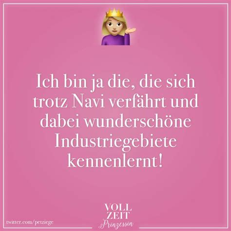 Weitere ideen zu lustige sprüche, witzige sprüche, coole sprüche. Ich bin ja die, die sich trotz Navi verfährt und dabei ...