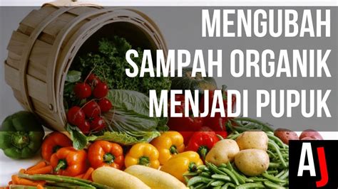 Cara dapatkan gambar poster tentang sampah. Cara mengolah Sampah Organik menjadi Pupuk (Metode ...