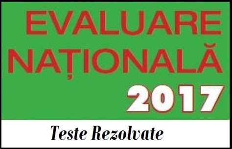 Începe evaluarea națională pentru elevii claselor a patra. TESTE rezolvate -EVALUAREA NAŢIONALĂ 2017-clasa a- VIII-a ...
