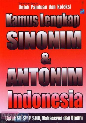 Oleh parta setiawandiposting pada 14 februari 2021. Buku Kamus Lengkap Sinonim & Antonim Indonesia | Bukukita