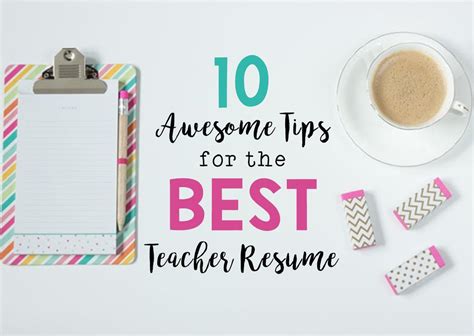 Teacher resume example + salaries, writing tips and information. 10 Awesome Tips for the Best Teacher Resume
