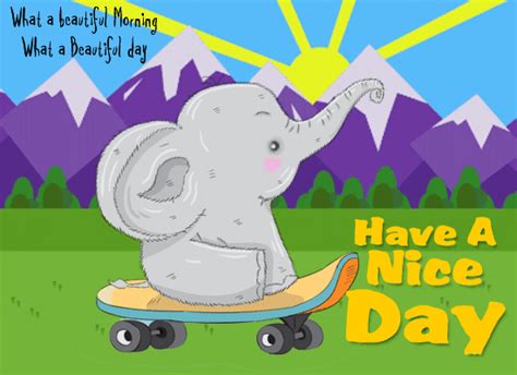 A Nice Day Ecard For Someone. Free Have a Great Day eCards | 123 Greetings