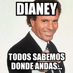 A meme (/miːm/ meem) is an idea, behavior, or style that spreads by means of imitation from person to person within a culture and often carries symbolic meaning representing a particular phenomenon or. Meme Julio Iglesias - dianey todos sabemos donde andas ...