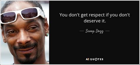 With tenor, maker of gif keyboard, add popular nate dogg quote animated gifs to your conversations. Snoop Dogg quote: You don't get respect if you don't deserve it.