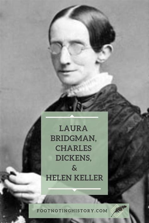 She was put through so much in her life and overcame. Laura Bridgman made headlines in the 19th century when her ...