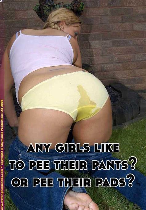 It is safer to meet people outdoors. any girls like to pee their pants? or pee their pads?