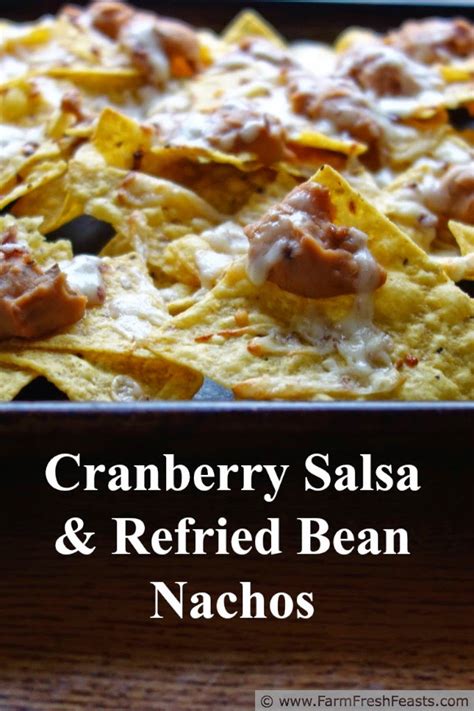 Season with salt and pepper. Farm Fresh Feasts: Cranberry Salsa & Refried Bean Nachos (or Quesadillas)