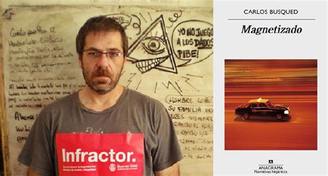 Carlos busqued born 1970 is an argentine writer and radio producer he was born in presidencia roque senz pea in chaco province but currently lives in bu. Magnetizado, de Carlos Busqued: La semana eléctrica ...