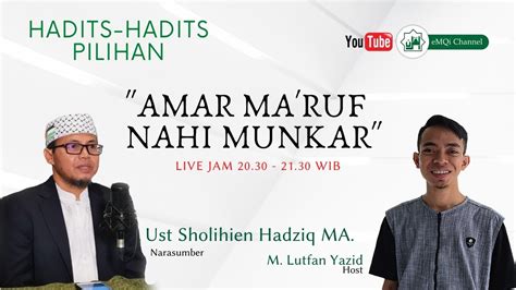 Amar makruf dan nahi mungkar tidak terbatas bagi satu kelompok tertentu saja, akan tetapi merupakan kewajiban seluruh manusia. (LIVE STREAMING) I Ust.Sholihien Hadziq MA. I Amar Ma'ruf ...