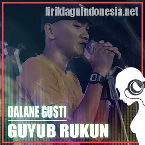 Mat rukun | episod 1. Lirik Lagu Guyub Rukun - Dalane Gusti