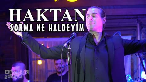 Haktan canevi 14 kasım 1973'te i̇zmir'de doğdu. HAKTAN-Sorma Ne Haldeyim - YouTube