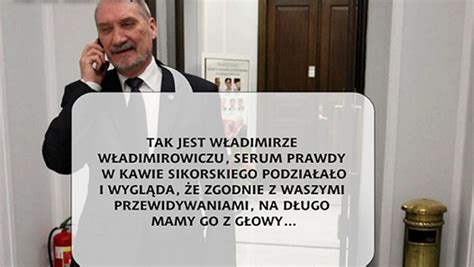 Check spelling or type a new query. Macierewicz raportuje Putinowi: Sikorskiego mamy z głowy ...