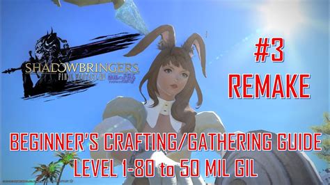 General information and leveling tips for crafting in ffxiv: Final Fantasy XIV - Beginner's Crafting & Gathering Guide Lv1-80 to 50 Mil Gil Part 3 Remake ...
