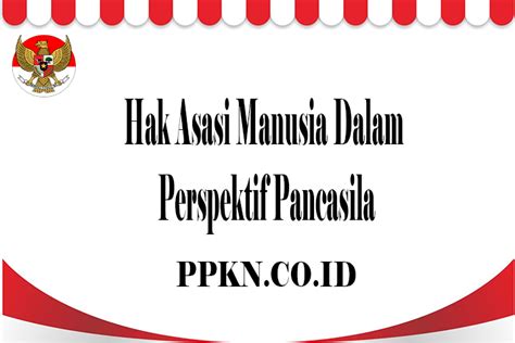4 pengertian ham hak asasi manusia (ham) merupakan hak pokok atau hak dasar yang melekat pada diri manusia sejak manusia diciptakan kejahatan terhadap kemanusiaan, adalah perbuatan yg dilakukan dengan serangan yang meluas atau sistematik yang diketahui bahwa serangan. Hak Asasi Manusia Dalam Perspektif Pancasila