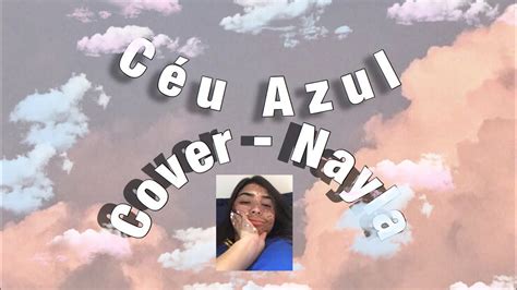 Céu azul charlie brown jr. CÉU AZUL-CHARLIE BROWN (VERSÃO NAYLA) - YouTube