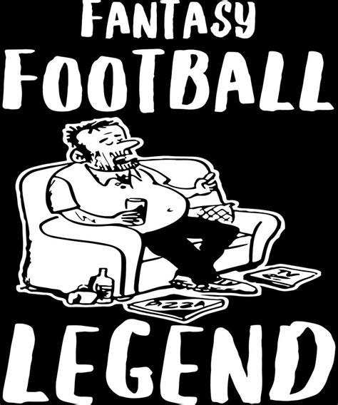 who do i start?, who do i keep?, who do i draft?, add/drop, trade, [rate my. Fantasy Football Legend Funny Draft Party Apparel Digital ...