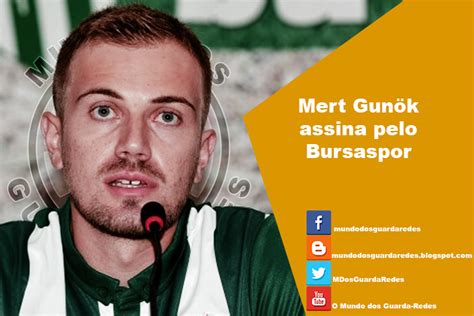 Transferin ilk gününden itibaren bursaspor'un kendisiyle yakından ilgilendiğini anlatan mert. Mert Günok assina pelo Bursaspor O Mundo Dos Guarda-Redes