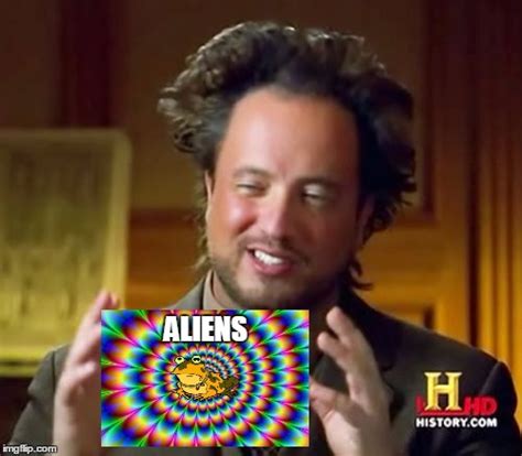 But it was alien suction! Ancient Aliens Meme - Imgflip