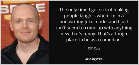 Последние твиты от bill burr quotes (@billburrquotes). 150 QUOTES BY BILL BURR PAGE - 6 | A-Z Quotes