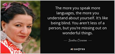 September 2017 short story poll. Sandra Cisneros quote: The more you speak more languages, the more you understand...